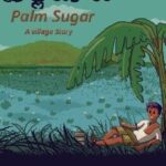 Palm Sugar: A Village Story