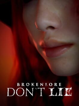 BrokenLore: Don’t Lie