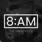 8AM: The Warehouse