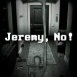Jeremy, No!
