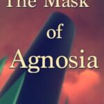 The Mask of Agnosia