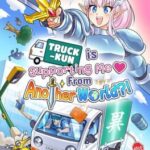 Truck-Kun Is Supporting Me From Another World?!