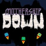 Mothership Down