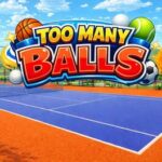 Too Many Balls