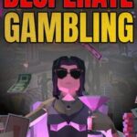 Desperate Gambling
