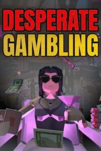 Desperate Gambling