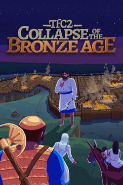 TFC2: The Fertile Crescent 2 – Collapse of The Bronze Age