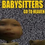 Only Good Babysitters Go to Heaven