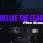 Relive the Fear: Perfect Neighbor