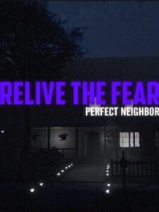 Relive the Fear: Perfect Neighbor
