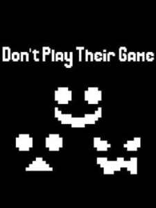 Don’t Play Their Game