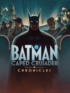 Batman: Caped Crusader – Chronicles