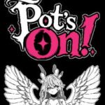 Pot's On!