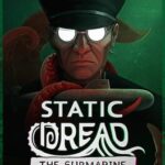 Static Dread: The Submarine
