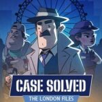 Case Solved: The London Files