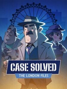 Case Solved: The London Files