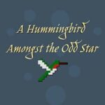 A Hummingbird Amongst the Odd Star