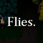 Flies.