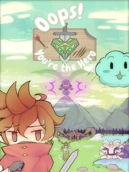 Oops! You’re the Hero!