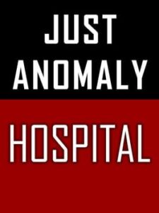 Just Anomaly: Hospital