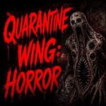 Quarantine Wing: Horror