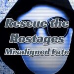 Rescue the Hostages: Misaligned Fate