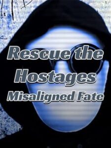 Rescue the Hostages: Misaligned Fate