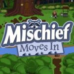 Mischief Moves In