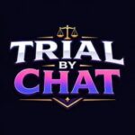 Trial by Chat