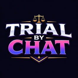 Trial by Chat