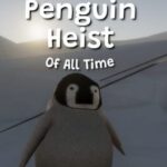 The Greatest Penguin Heist of All Time