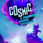 Cosmic: A Journey Among Shadows