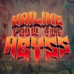 Hailing from the Abyss