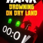 Hank: Drowning on Dry Land