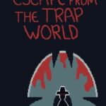 Escape from the Trap World