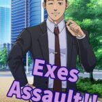 Exes Assault!!