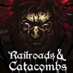 Railroads & Catacombs
