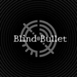 Blind Bullet