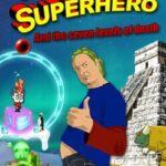 Slightly Overweight Superhero and the Seven Levels of Death