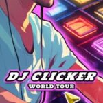 DJ Clicker: World Tour