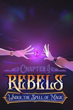 Rebels: Under the Spell of Magic – Chapter 4