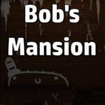 Bob's Mansion