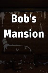 Bob’s Mansion