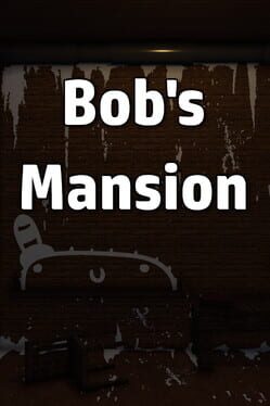 Bob’s Mansion