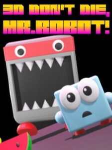 3D Don’t Die Mr Robot