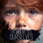 The Lies We Tell Ourselves