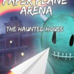 Paper Plane Arena: The Haunted House