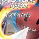 Paper Plane Arena: Lost Places