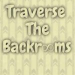 Traverse the Backrooms