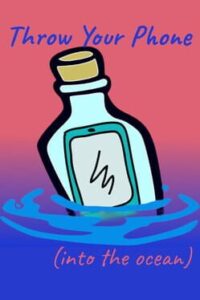 Throw Your Phone: Into the Ocean